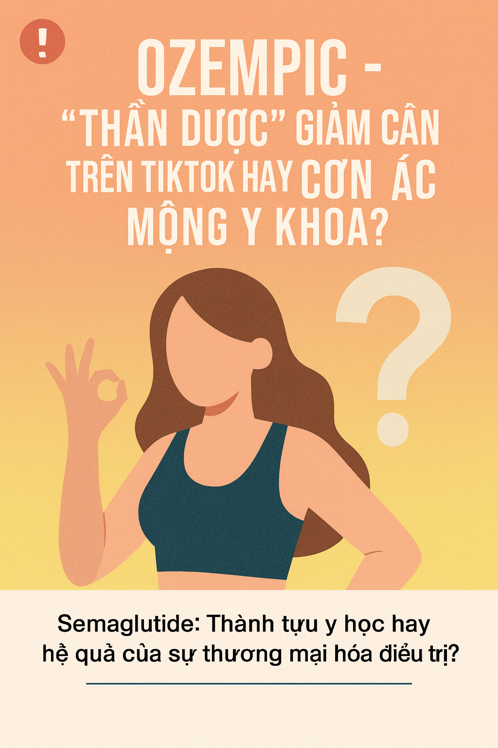 Ozempic – “Thần dược” giảm cân trên TikTok hay cơn ác mộng Y khoa? 7cea844c c9ce 4e7b b1db 1d227a116723