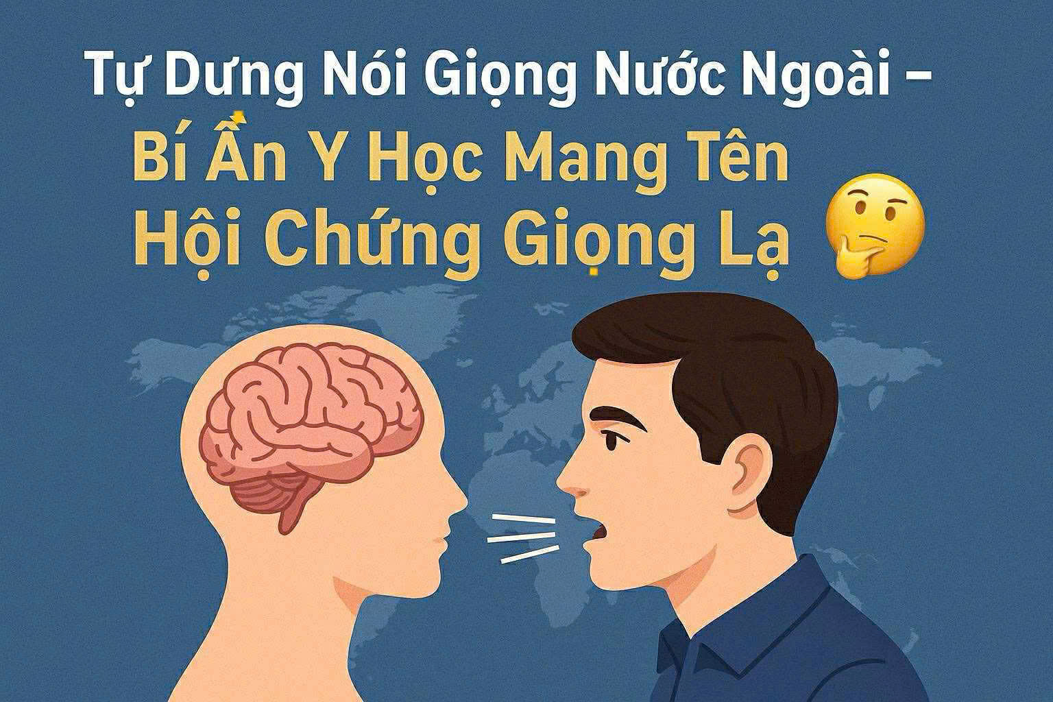Tự dưng nói giọng ngoại quốc 🌏 – Bí ẩn Y học khiến giới Khoa học đau đầu z6887973685366 b039cb3a8c42a2bfa65857ef1271457a