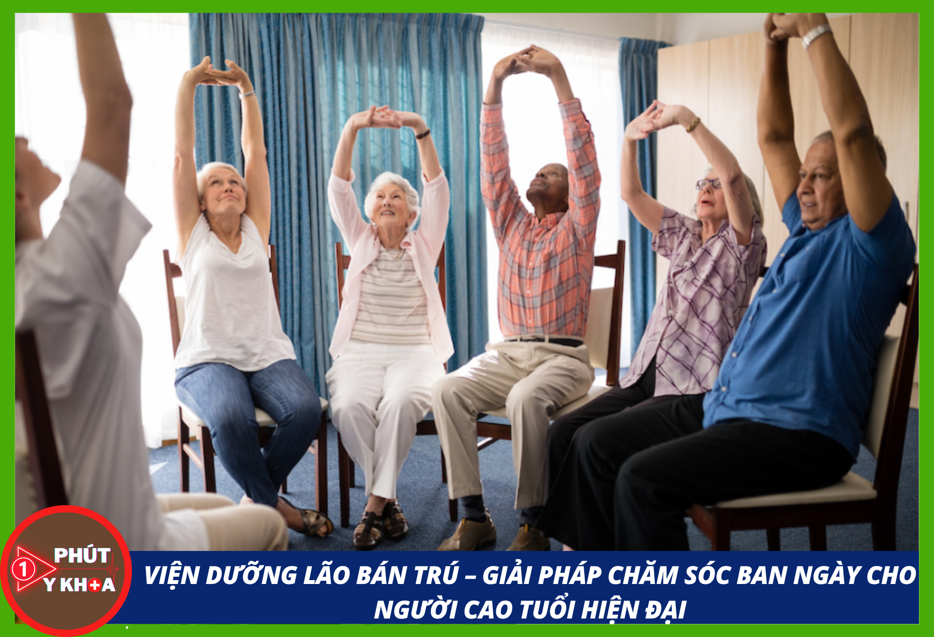 Viện dưỡng lão bán trú giúp người cao tuổi cải thiện cả về thể chất lẫn tinh thần