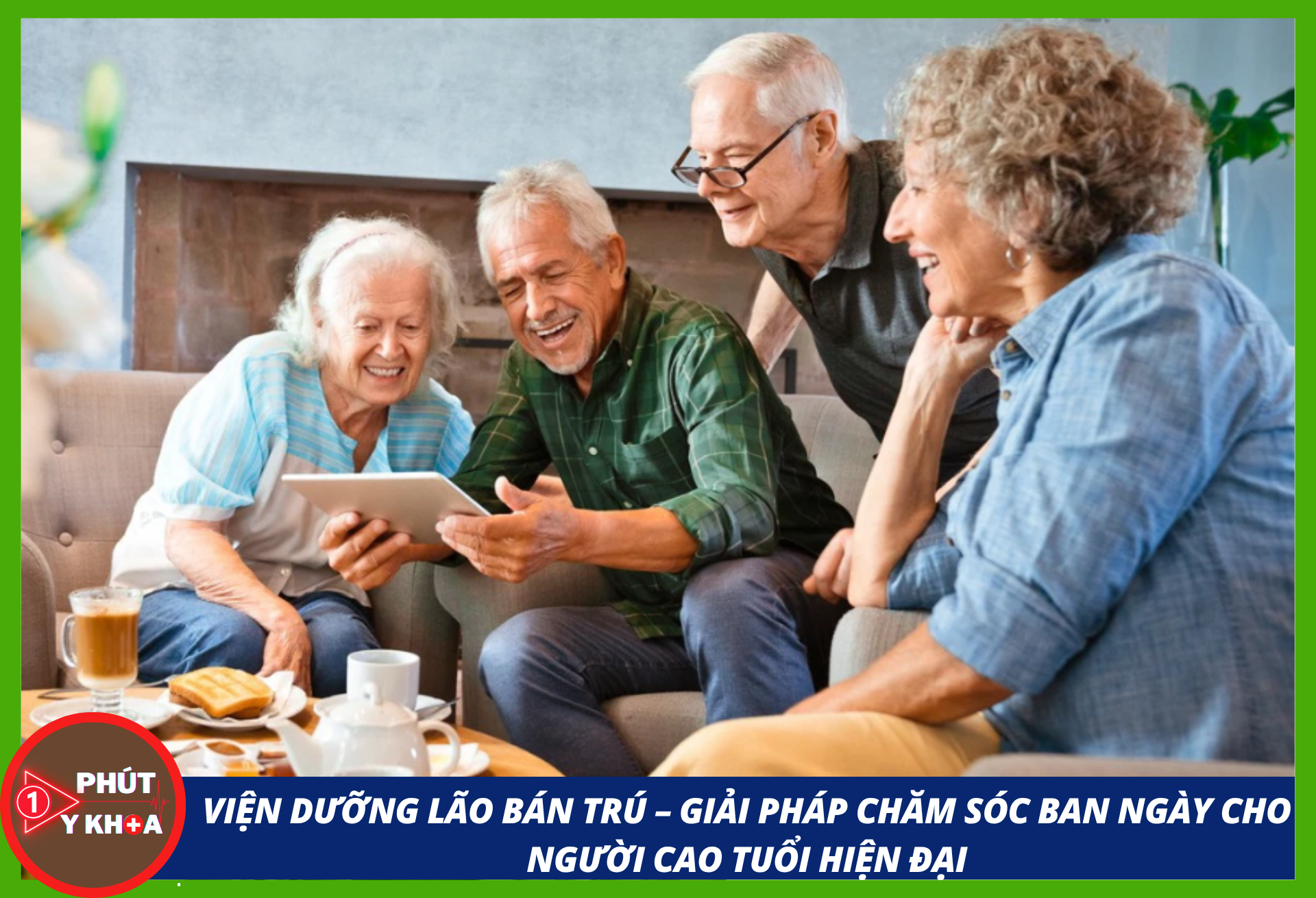 Viện dưỡng lão - nơi người lớn tuổi có thể giao lưu và tìm niềm vui trong cuộc sống