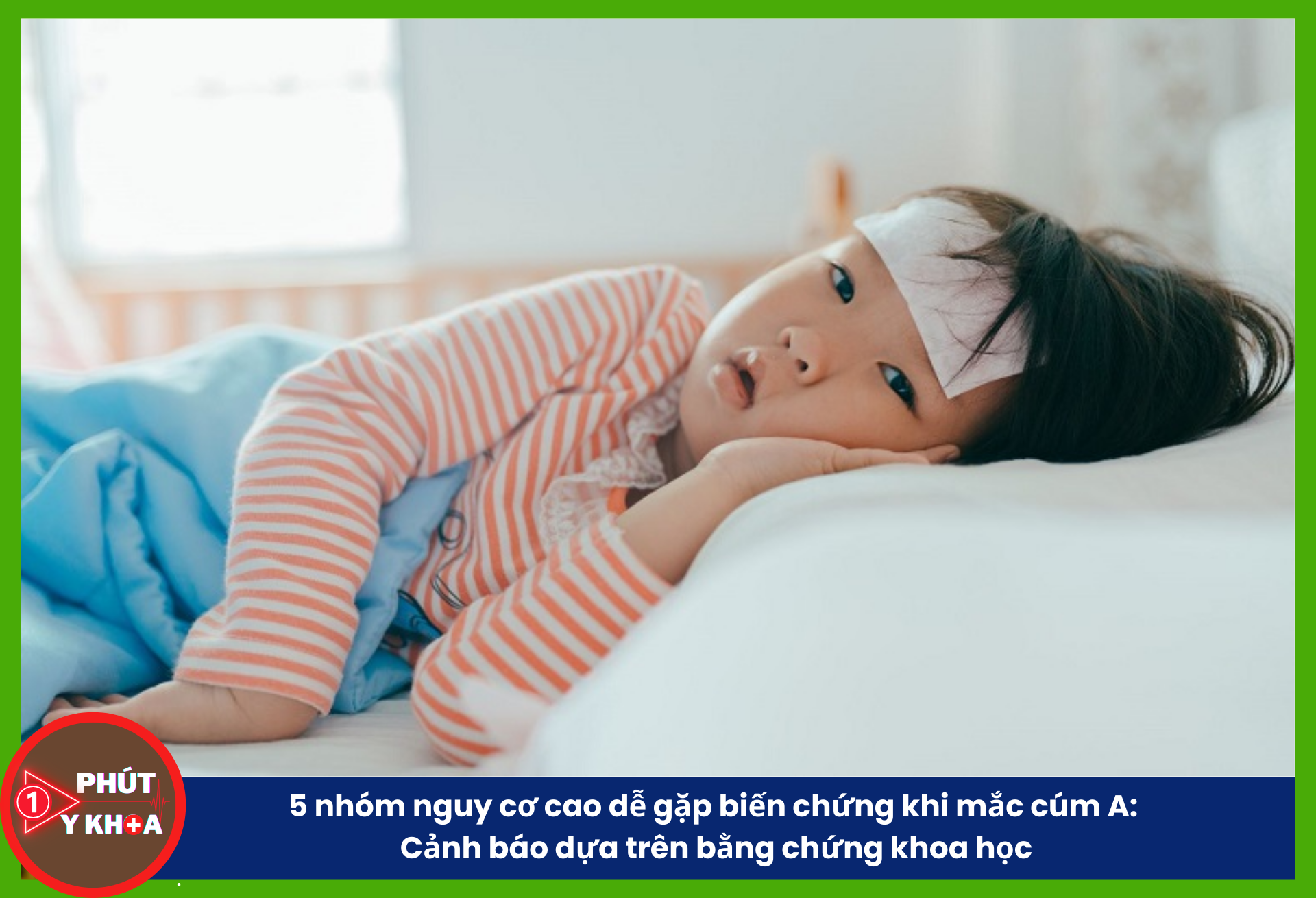 5 nhóm nguy cơ cao dễ gặp biến chứng khi mắc cúm A: Cảnh báo dựa trên bằng chứng khoa học trẻ dưới 5 tuổi có tỷ lệ nhập viện do cúm cao hơn gấp 5 lần so với người trưởng thành khỏe mạnh