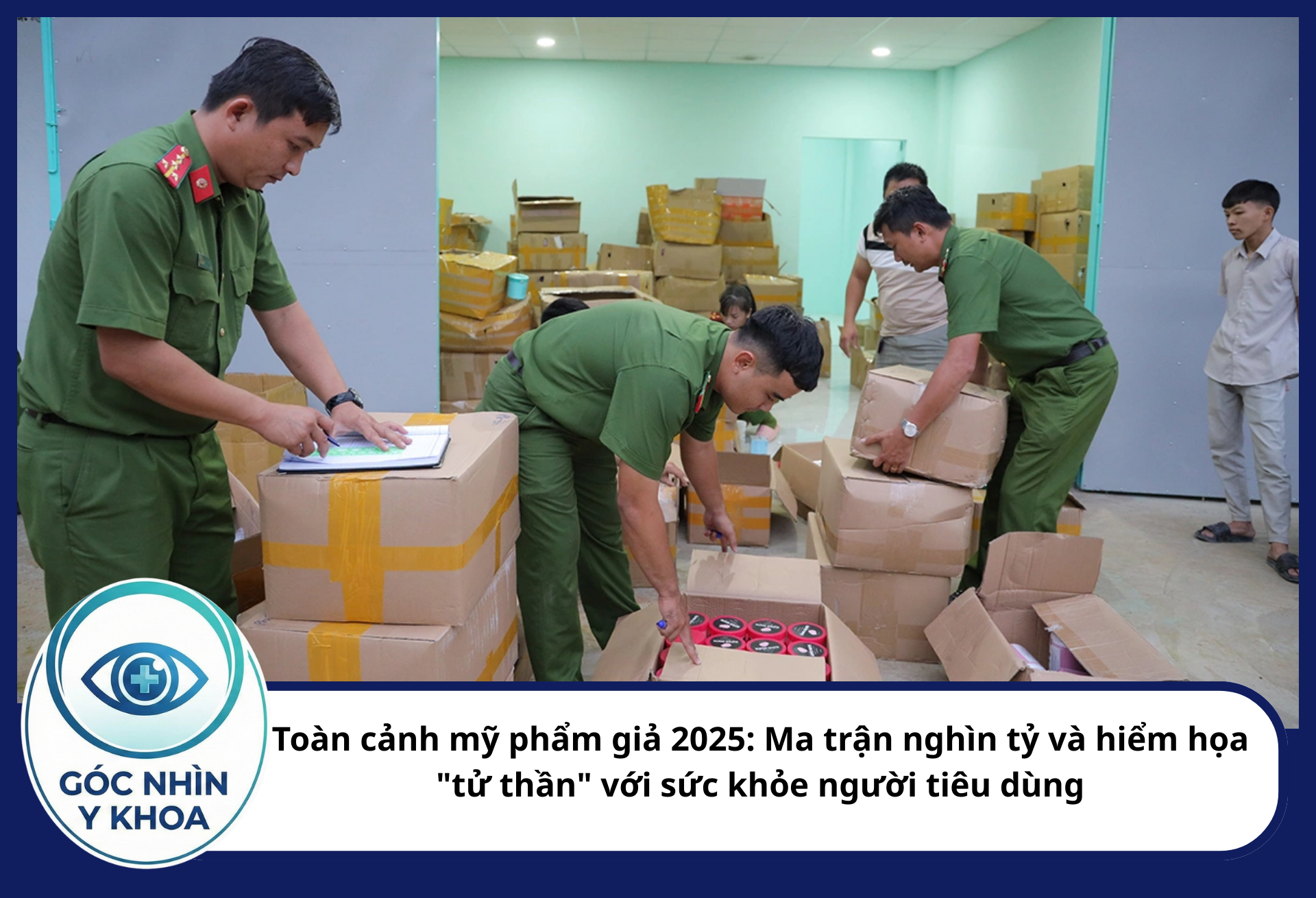 Việc truy quét diện rộng trên toàn quốc cho thấy việc chống buôn lậu thuốc, mỹ phẩm giả là một cuộc điều tra quyết liệt, không có vùng cấm, không có ngoại lệ.