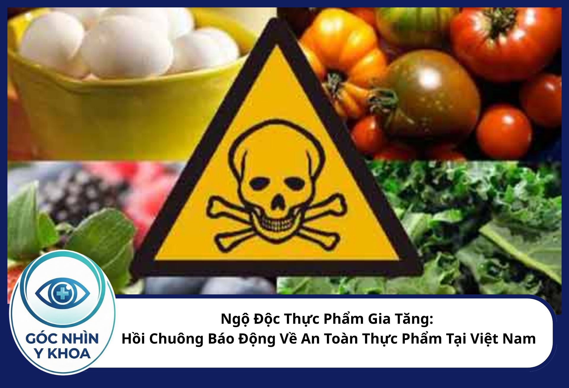 Sử dụng thực phẩm "bẩn" có thể gây tổn thương đa cơ quan